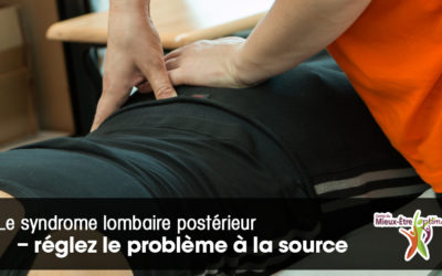 Le syndrome lombaire postérieur – réglez le problème à la source